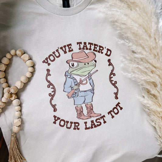 you’ve tater’d your last tot tee