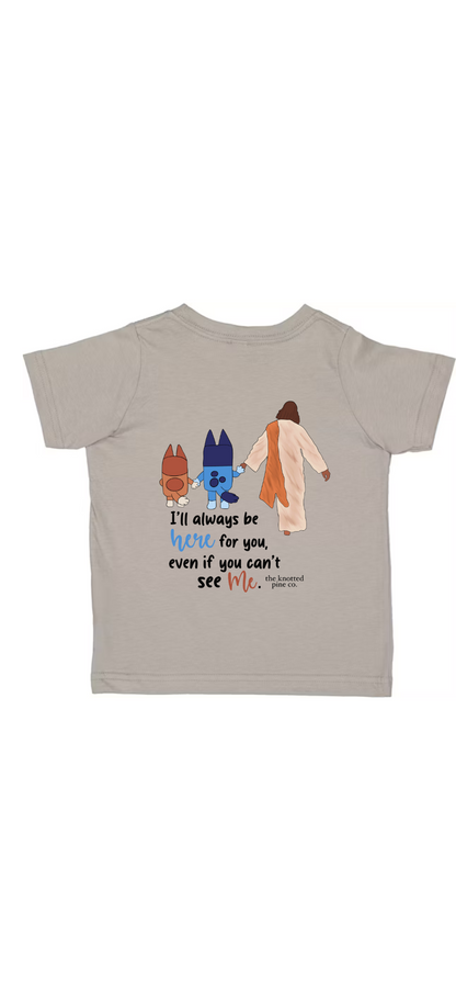 i’ll always be here tee