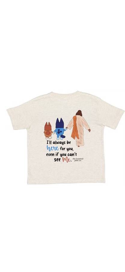 i’ll always be here tee